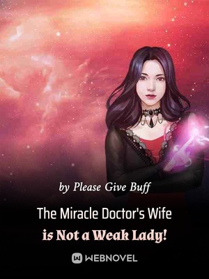 The Miracle Doctor’s Wife is Not a Weak Lady!